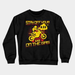 Biker t shirt stay off your ass and on the gas Crewneck Sweatshirt